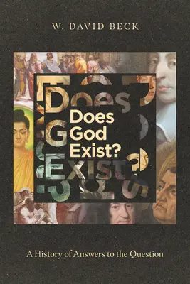 Dieu existe-t-il ? une histoire des réponses à la question - Does God Exist?: A History of Answers to the Question