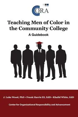 Enseigner aux hommes de couleur dans les collèges communautaires : Un guide - Teaching Men of Color in the Community College: A Guidebook