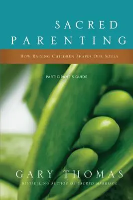 La parentalité sacrée : Comment l'éducation des enfants façonne notre âme - Sacred Parenting: How Raising Children Shapes Our Souls