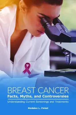 Cancer du sein : faits, mythes et controverses : Comprendre les dépistages et les traitements actuels - Breast Cancer Facts, Myths, and Controversies: Understanding Current Screenings and Treatments