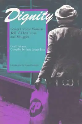 Dignité : Les femmes à faible revenu racontent leur vie et leurs luttes - Dignity: Lower Income Women Tell of Their Lives and Struggles