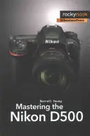 Maîtriser le Nikon D500 - Mastering the Nikon D500