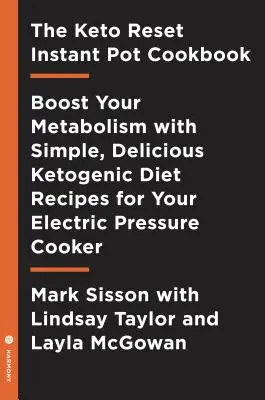 The Keto Reset Instant Pot Cookbook : Réinitialisez votre métabolisme avec des recettes cétogènes simples et délicieuses pour votre autocuiseur électrique : A Keto Di - The Keto Reset Instant Pot Cookbook: Reboot Your Metabolism with Simple, Delicious Ketogenic Diet Recipes for Your Electric Pressure Cooker: A Keto Di