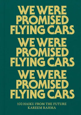 On nous a promis des voitures volantes : 100 haïkus du futur - We Were Promised Flying Cars: 100 Haiku from the Future