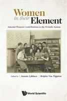 Les femmes dans leur élément : Contributions de femmes sélectionnées au système périodique - Women in Their Element: Selected Women's Contributions to the Periodic System