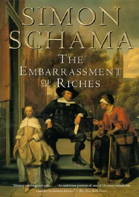 L'embarras du choix : Une interprétation de la culture néerlandaise au siècle d'or - The Embarrassment of Riches: An Interpretation of Dutch Culture in the Golden Age