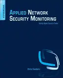 Surveillance appliquée de la sécurité des réseaux : Collecte, détection et analyse - Applied Network Security Monitoring: Collection, Detection, and Analysis