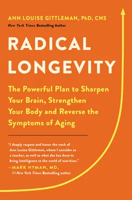 Longévité radicale : Le plan puissant pour aiguiser votre cerveau, renforcer votre corps et inverser les symptômes du vieillissement. - Radical Longevity: The Powerful Plan to Sharpen Your Brain, Strengthen Your Body, and Reverse the Symptoms of Aging