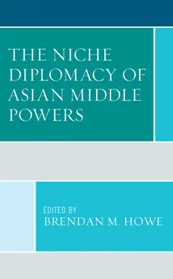 La diplomatie de niche des puissances moyennes asiatiques - The Niche Diplomacy of Asian Middle Powers