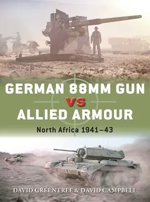 Canon allemand de 88 mm contre blindés alliés : Afrique du Nord 1941-43 - German 88mm Gun Vs Allied Armour: North Africa 1941-43