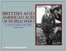 Les as britanniques et américains de la Première Guerre mondiale : L'histoire en images - British and American Aces of World War I: The Pictorial Record