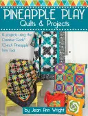 Ananas Play Quilts & Projects : 14 projets utilisant l'outil de découpe d'ananas de 10 pouces de Creative Grids(r) - Pineapple Play Quilts & Projects: 14 Projects Using the Creative Grids(r) 10-Inch Pineapple Trim Tool