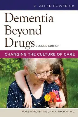 La démence au-delà des médicaments : Changer la culture des soins - Dementia Beyond Drugs: Changing the Culture of Care