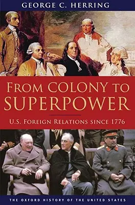 De la colonie à la superpuissance : Les relations extérieures des États-Unis depuis 1776 - From Colony to Superpower: U.S. Foreign Relations Since 1776