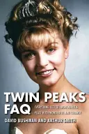 Twin Peaks FAQ : Tout ce qu'il reste à savoir sur un lieu à la fois merveilleux et étrange - Twin Peaks FAQ: All That's Left to Know about a Place Both Wonderful and Strange