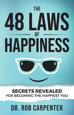Les 48 lois du bonheur : Les secrets révélés pour devenir le plus heureux des hommes - The 48 Laws of Happiness: Secrets Revealed for Becoming the Happiest You