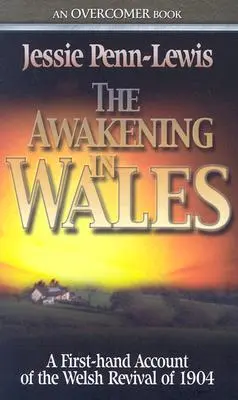 Le réveil au Pays de Galles : Un témoignage de première main sur le réveil gallois de 1904 - The Awakening in Wales: A First-Hand Account of the Welsh Revival of 1904