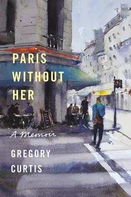 Paris sans elle : un mémoire - Paris Without Her: A Memoir