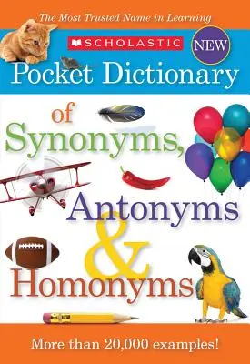 Scholastic Pocket Dictionary of Synonyms, Antonyms, & Homonyms (Dictionnaire de poche des synonymes, des antonymes et des homonymes) - Scholastic Pocket Dictionary of Synonyms, Antonyms, & Homonyms