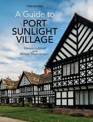 Guide du village de Port Sunlight - A Guide to Port Sunlight Village