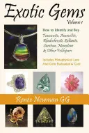 Exotic Gems - Volume 1 -- Comment identifier et acheter de la tanzanite, de l'ammolite, de la rhodochrosite, de la zultanite, de la pierre de soleil, de la pierre de lune et d'autres feldspaths. - Exotic Gems - Volume 1 -- How to Identify & Buy Tanzanite, Ammolite, Rhodochrosite, Zultanite, Sunstone, Moonstone & Other Feldspars