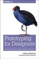 Prototypage pour les concepteurs : Développer les meilleurs produits numériques et physiques - Prototyping for Designers: Developing the Best Digital and Physical Products