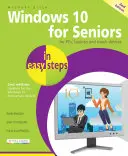 Windows 10 pour les seniors en étapes faciles : Couvre la mise à jour anniversaire de Windows 10 - Windows 10 for Seniors in Easy Steps: Covers the Windows 10 Anniversary Update