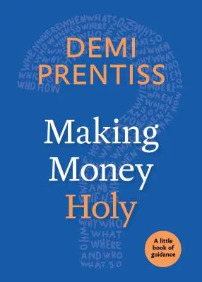 Faire de l'argent un bien sacré : Un petit livre de conseils - Making Money Holy: A Little Book of Guidance