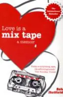 Love Is A Mix Tape - A Memoir (L'amour est une cassette de mixage) - Love Is A Mix Tape - A Memoir