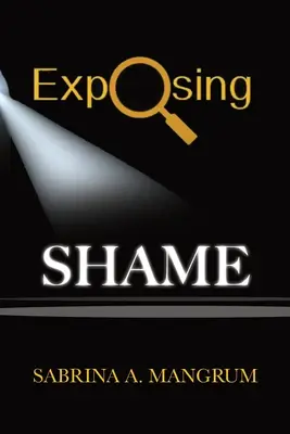 Exposer la honte - Exposing Shame