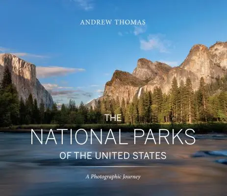 Les parcs nationaux des États-Unis : Un voyage photographique - The National Parks of the United States: A Photographic Journey