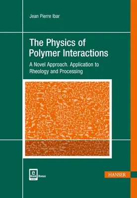 La physique des interactions entre polymères : Une nouvelle approche. Application à la rhéologie et au traitement - The Physics of Polymer Interactions: A Novel Approach. Application to Rheology and Processing