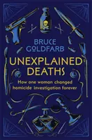 Décès inexpliqués - Comment une femme a changé à jamais les enquêtes sur les homicides - Unexplained Deaths - How one woman changed homicide investigation forever