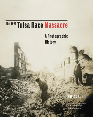 Le massacre de Tulsa en 1921, 1 : une histoire photographique - The 1921 Tulsa Race Massacre, 1: A Photographic History