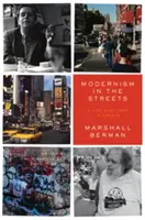 Le modernisme dans les rues : Une vie et une époque en essais - Modernism in the Streets: A Life and Times in Essays