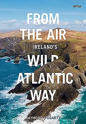 Depuis les airs - La Voie Atlantique Sauvage d'Irlande - From the Air - Ireland's Wild Atlantic Way