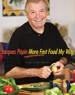 Jacques Ppin Plus de Fast Food à ma façon - Jacques Ppin More Fast Food My Way