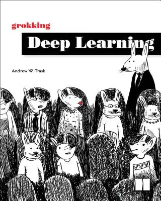 L'apprentissage en profondeur (Grokking Deep Learning) - Grokking Deep Learning