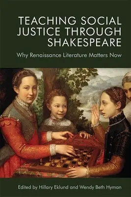 Enseigner la justice sociale à travers Shakespeare : Pourquoi la littérature de la Renaissance est importante aujourd'hui - Teaching Social Justice Through Shakespeare: Why Renaissance Literature Matters Now