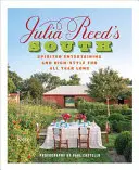 Le Sud de Julia Reed : Recevoir avec entrain et s'amuser tout au long de l'année - Julia Reed's South: Spirited Entertaining and High-Style Fun All Year Long