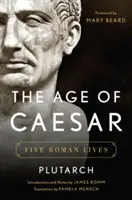 L'âge de César : Cinq vies romaines - The Age of Caesar: Five Roman Lives