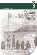 Ouidah - Histoire sociale d'un port négrier d'Afrique de l'Ouest 1727-1892 - Ouidah - The Social History of a West African Slaving Port 1727-1892