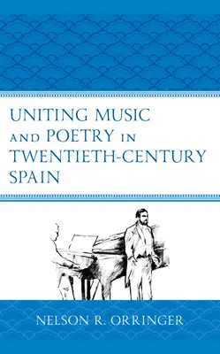 L'union de la musique et de la poésie dans l'Espagne du XXe siècle - Uniting Music and Poetry in Twentieth-Century Spain