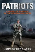 Patriotes : Un roman de survie dans l'effondrement à venir - Patriots: A Novel of Survival in the Coming Collapse