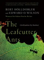 Les fourmis coupeuses de feuilles : La civilisation par l'instinct - The Leafcutter Ants: Civilization by Instinct