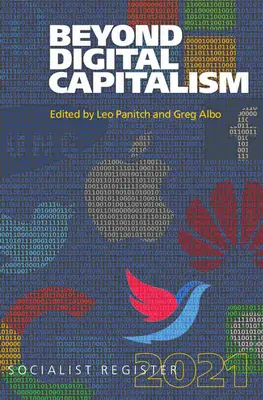 Au-delà du capitalisme numérique : De nouveaux modes de vie : Registre socialiste 2021 - Beyond Digital Capitalism: New Ways of Living: Socialist Register 2021