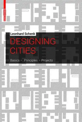 Conception des villes - Notions, principes, projets - Designing Cities - Basics, Principles, Projects