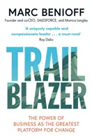 Trailblazer - Le pouvoir de l'entreprise, la plus grande plateforme de changement - Trailblazer - The Power of Business as the Greatest Platform for Change