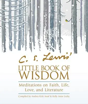 C. Le petit livre de sagesse de C. S. Lewis : Méditations sur la foi, la vie, l'amour et la littérature - C. S. Lewis' Little Book of Wisdom: Meditations on Faith, Life, Love, and Literature