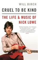 Cruel To Be Kind - La vie et la musique de Nick Lowe - Cruel To Be Kind - The Life and Music of Nick Lowe